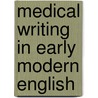 Medical Writing In Early Modern English door Irma Taavitsainen