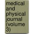 Medical and Physical Journal (Volume 3)