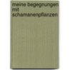 Meine Begegnungen mit Schamanenpflanzen door Christian Rätsch