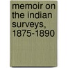 Memoir on the Indian Surveys, 1875-1890 door Charles Edward Drummond Black