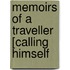 Memoirs Of A Traveller [Calling Himself