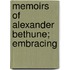 Memoirs Of Alexander Bethune; Embracing