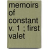 Memoirs Of Constant  V. 1 ; First Valet door Louis Constant Wairy