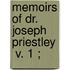 Memoirs Of Dr. Joseph Priestley  V. 1 ;