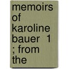 Memoirs Of Karoline Bauer  1 ; From The by Karoline Bauer