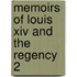 Memoirs Of Louis Xiv And The Regency  2