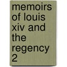 Memoirs Of Louis Xiv And The Regency  2 door Louis de Rouvroy Saint-Simon