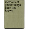 Memoirs Of Youth; Things Seen And Known by Giovanni Visconti Venosta