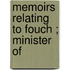 Memoirs Relating To Fouch ; Minister Of