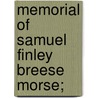 Memorial Of Samuel Finley Breese Morse; by United States. Congress
