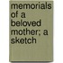 Memorials Of A Beloved Mother; A Sketch