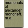 Memorials Of Alexander Moncrieff, M.A. by David Young