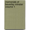 Memorials Of Beverley Minster  Volume 1 door Durham Surtees Society