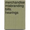 Merchandise Misbranding Bills. Hearings by United States. Commerce