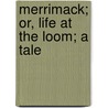 Merrimack; Or, Life At The Loom; A Tale door Day Kellogg Lee