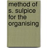 Method Of S. Sulpice For The Organising by Unknown