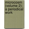 Microcosm (Volume 2); A Periodical Work door John Smith
