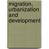 Migration, Urbanization And Development door A. S. Oberai
