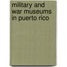 Military and War Museums in Puerto Rico door Not Available