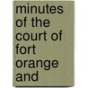 Minutes Of The Court Of Fort Orange And door New Netherland Justice