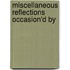 Miscellaneous Reflections Occasion'd By