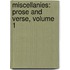 Miscellanies: Prose And Verse, Volume 1
