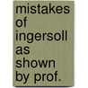 Mistakes Of Ingersoll As Shown By Prof. door James Baird McClure