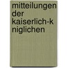 Mitteilungen Der Kaiserlich-K Niglichen door Ges Kaiserlich-Köni