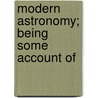 Modern Astronomy; Being Some Account Of door Herbert Hall Turner