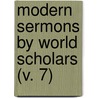 Modern Sermons By World Scholars (V. 7) by Robert Scott