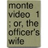 Monte Video  1 ; Or, The Officer's Wife