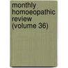 Monthly Homoeopathic Review (Volume 36) door General Books