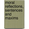 Moral Reflections, Sentences And Maxims door Fran ois La Rochefoucauld