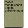 Moses Mendelssohn And The Enlightenment door Allan Arkush