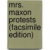 Mrs. Maxon Protests (Facsimile Edition) door Anthony Hope