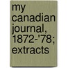 My Canadian Journal, 1872-'78; Extracts by Harriot Georgina Blackwood Ava