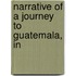 Narrative Of A Journey To Guatemala, In