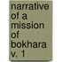 Narrative Of A Mission Of Bokhara  V. 1