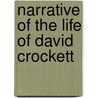 Narrative of the Life of David Crockett by Davy Crockett