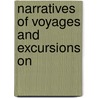Narratives Of Voyages And Excursions On door Orlando W. Roberts