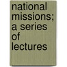 National Missions; A Series Of Lectures by William Maccall