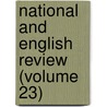 National and English Review (Volume 23) by General Books