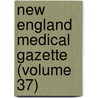 New England Medical Gazette (Volume 37) door General Books