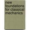 New Foundations For Classical Mechanics door David Hestenes