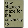 New Statutes Made For The University By door Oxford Univ