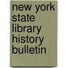 New York State Library History Bulletin by New York State Library