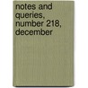 Notes And Queries, Number 218, December by General Books