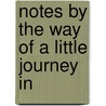 Notes By The Way Of A Little Journey In by Henry Shipton Drayton