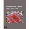 Oeuvres Compltes de Lord Byron. Tome 2. door Lord George Gordon Byron