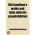Old Jonathan's Walks And Talks With His